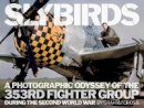 Graham Cross - Slybirds: A Photographic Odyssey of the 353rd Fighter Group During the Second World War - 9780993415265 - V9780993415265