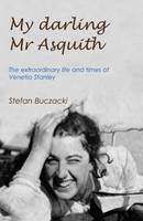 Stefan Buczacki - My Darling Mr Asquith: The Extraordinary Life and Times of Venetia Stanley - 9780993418600 - V9780993418600
