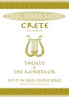 Jill Dudley - Crete Theseus and the Minotaur: All You Need to Know About the Island's Myths, Legends, and its Gods - 9780993489051 - V9780993489051