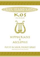 Jill Dudley - Kos Hippocrates & Asclepius: All You Need to Know About the Island's Myths, Legends, and its Gods - 9780993489075 - V9780993489075