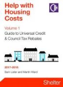 Sam Lister - Help With Housing Costs Volume 1: Guide To Universal Credit And Council Tax Rebates 2017-2018 - 9780993498435 - V9780993498435