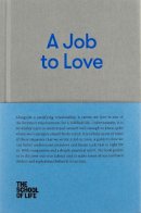 The School Of Life - A Job to Love - 9780993538759 - V9780993538759