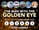 Peter Lamont - The Man with the Golden Eye: Designing the James Bond Films - 9780995519114 - V9780995519114