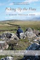 John C Elder - Picking Up The Flute: A Memoir With Music - 9780996135726 - V9780996135726