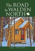 Shelia Post - The Road to Walden North: A Novel - 9780996135764 - V9780996135764