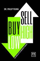 Dr. Philip Young - Buy Low, Sell High: The Simplicity of Business Finance (Concise advice) - 9780996943376 - V9780996943376