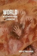 João De Pina–Cabral - World: An Anthropological Examination (Malinowski Monographs) - 9780997367508 - V9780997367508