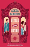 Alexa Martin - Better Than Fiction: The perfect bookish, opposites-attract rom-com to curl up with! - 9781035404391 - 9781035404391