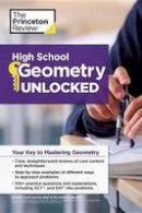 Princeton Review - High School Geometry Unlocked: Your Key to Mastering Geometry - 9781101882214 - V9781101882214