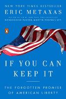 Eric Metaxas - If You Can Keep It: The Forgotten Promise of American Liberty - 9781101979990 - V9781101979990