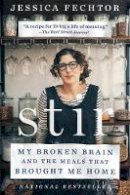 Jessica Fechtor - Stir: My Broken Brain and the Meals That Brought Me Home - 9781101983638 - V9781101983638