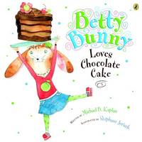 Michael Kaplan - Betty Bunny Loves Chocolate Cake - 9781101998632 - V9781101998632