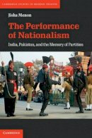 Jisha Menon - The Performance of Nationalism: India, Pakistan, and the Memory of Partition - 9781107000100 - V9781107000100