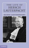 Elihu Lauterpacht - The Life of Hersch Lauterpacht - 9781107000414 - V9781107000414