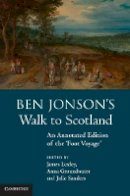 James Loxley (Ed.) - Ben Jonson´s Walk to Scotland: An Annotated Edition of the ´Foot Voyage´ - 9781107003330 - V9781107003330