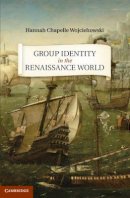 Hannah Chapelle Wojciehowski - Group Identity in the Renaissance World - 9781107003606 - V9781107003606