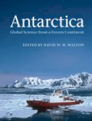 David W. H. Walton (Ed.) - Antarctica: Global Science from a Frozen Continent - 9781107003927 - V9781107003927