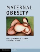Matthew W. Gillman (Ed.) - Maternal Obesity - 9781107003965 - V9781107003965