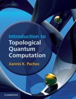 Jiannis K. Pachos - Introduction to Topological Quantum Computation - 9781107005044 - V9781107005044