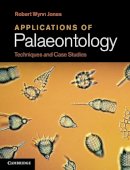 Robert Wynn Jones - Applications of Palaeontology: Techniques and Case Studies - 9781107005235 - V9781107005235