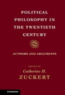 Catherine H. Zuckert (Ed.) - Political Philosophy in the Twentieth Century: Authors and Arguments - 9781107006225 - V9781107006225