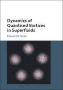 Edouard B. Sonin - Dynamics of Quantised Vortices in Superfluids - 9781107006683 - V9781107006683