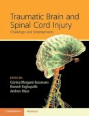 Cristina Morganti-Kossmann (Ed.) - Traumatic Brain and Spinal Cord Injury: Challenges and Developments - 9781107007437 - V9781107007437