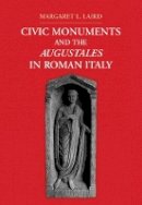 Margaret L. Laird - Civic Monuments and the Augustales in Roman Italy - 9781107008229 - V9781107008229