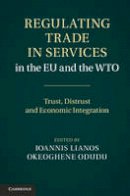Ioannis Lianos (Ed.) - Regulating Trade in Services in the EU and the WTO: Trust, Distrust and Economic Integration - 9781107008649 - V9781107008649