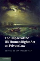 David Hoffman (Ed.) - The Impact of the UK Human Rights Act on Private Law - 9781107009325 - V9781107009325
