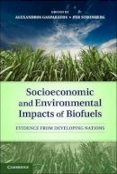 Alexandros Gasparatos (Ed.) - Socioeconomic and Environmental Impacts of Biofuels: Evidence from Developing Nations - 9781107009356 - V9781107009356
