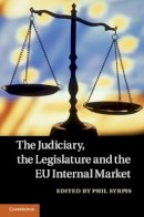 Philip Syrpis (Ed.) - The Judiciary, the Legislature and the EU Internal Market - 9781107010055 - V9781107010055
