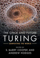 S. Cooper - The Once and Future Turing: Computing the World - 9781107010833 - V9781107010833