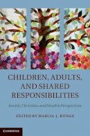 Marcia Bunge - Children, Adults, and Shared Responsibilities: Jewish, Christian and Muslim Perspectives - 9781107011144 - V9781107011144
