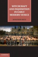 Jonathan Seitz - Witchcraft and Inquisition in Early Modern Venice - 9781107011298 - V9781107011298