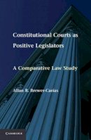 Allan R. Brewer-Carías - Constitutional Courts as Positive Legislators: A Comparative Law Study - 9781107011656 - V9781107011656