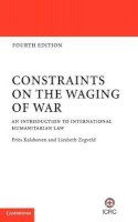 Frits Kalshoven - Constraints on the Waging of War: An Introduction to International Humanitarian Law - 9781107011663 - V9781107011663