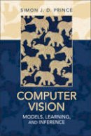 Simon J. D. Prince - Computer Vision: Models, Learning, and Inference - 9781107011793 - V9781107011793