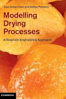 Xiao Dong Chen - Modelling Drying Processes: A Reaction Engineering Approach - 9781107012103 - V9781107012103