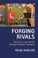 Reuel Schiller - Forging Rivals: Race, Class, Law, and the Collapse of Postwar Liberalism - 9781107012264 - V9781107012264