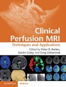 Peter Barker - Clinical Perfusion MRI: Techniques and Applications - 9781107013391 - V9781107013391