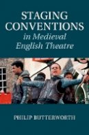Philip Butterworth - Staging Conventions in Medieval English Theatre - 9781107015487 - V9781107015487