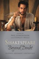 Paul Edmondson - Shakespeare Beyond Doubt: Evidence, Argument, Controversy - 9781107017597 - V9781107017597