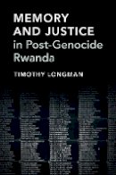 Timothy Longman - Memory and Justice in Post-Genocide Rwanda - 9781107017993 - V9781107017993