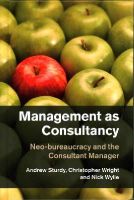 Andrew Sturdy - Management as Consultancy: Neo-bureaucracy and the Consultant Manager - 9781107020962 - V9781107020962