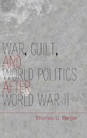 Thomas U. Berger - War, Guilt, and World Politics after World War II - 9781107021600 - V9781107021600