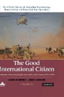 David Horner - The Good International Citizen: Australian Peacekeeping in Asia, Africa and Europe 1991–1993 - 9781107021624 - V9781107021624