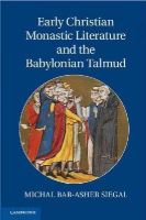 Michal Bar-Asher Siegal - Early Christian Monastic Literature and the Babylonian Talmud - 9781107023017 - V9781107023017