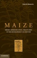 Duccio Bonavia - Maize: Origin, Domestication, and Its Role in the Development of Culture - 9781107023031 - V9781107023031