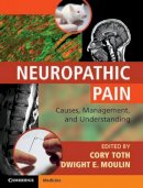 Cory Toth - Neuropathic Pain: Causes, Management and Understanding - 9781107023710 - V9781107023710